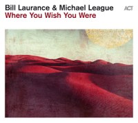 Bill Laurance & Michael League: Where You Wish You Were