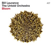 Bill Laurance / The Untold Orchestra: „Bloom“