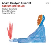 Adam Bałdych Quartet: sacrum profanum