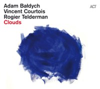 Adam Bałdych – Vincent Courtois – Rogier Telderman: Clouds