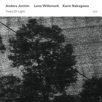 Anders Jormin/Lena Willemark/Karin Nakagawa: Trees of Light