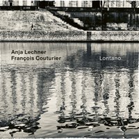 Anja Lechner / François Couturier: Lontano