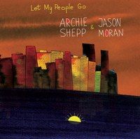 Archie Shepp & Jason Moran: Let My People Go