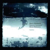 Marcin Wasileweski Trio: Faithful