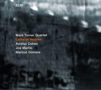 Mark Turner Quartet: Lathe of Heaven