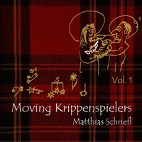 Matthias Schriefl: Moving Krippenspielers/Vol. 1