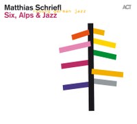 Matthias Schriefl: Six, Alps & Jazz