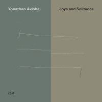 Yonathan Avishai: Joys and Solitudes