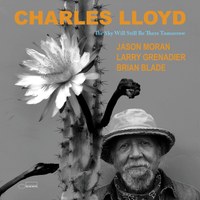 Charles Lloyd: „The Sky Will Still Be There Tomorrow“
