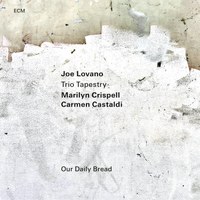 Joe Lovano Trio Tapestry: Our Daily Bread