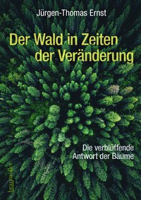 Jürgen-Thomas Ernst: „Der Wald in Zeiten der Veränderung“