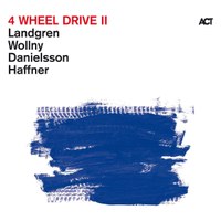 Landgren – Wollny – Danielsson - Haffner: „4 Wheel Drive II“