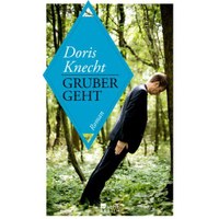 “Something to tell home about” – Doris Knechts Romandebut „Gruber geht“