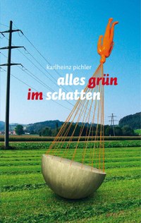 Abgründe haben Tiefgang – Karlheinz Pichlers Lyrikband „alles grün im schatten“
