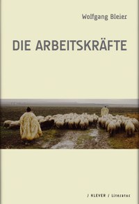 Arbeiten am Sprachstrauch – Wolfgang Bleiers neues Buch „Die Arbeitskräfte“