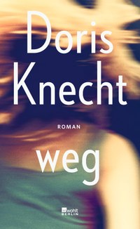 Doris Knechts neuer Roman "weg"