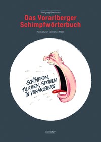 „Eigentlich bin ich kein Schimpfer und Flucher!“ - Wolfgang Berchtold präsentiert Vorarlbergs erstes Schimpfwörterbuch