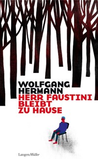 Ein Dasein im Windschatten - „Herr Faustini bleibt zu Hause“ heißt der vierte Roman der Faustini-Reihe von Wolfgang Hermann