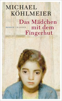 Ein Fingerhut aus Messing, der wie Gold glänzt - Zu Michael Köhlmeiers neuem Roman