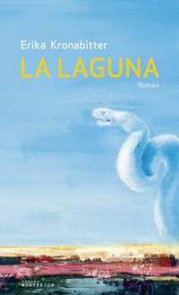 Familiengeschichten, Fragmente und Fragen - „La Laguna“ - Ein autobiographisch inspirierter Roman von Erika Kronabitter