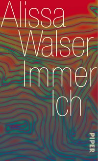 Immer Ich oder: Wer ist Alissa Walser?
