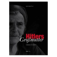 Jedes zweite Wort ist wahr – „Hitlers Großmutter“ von Ilse Krumpöck