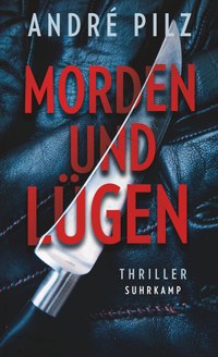 Der neue Roman „Morden und Lügen" von André Pilz  – Jenseits von Gut und Böse