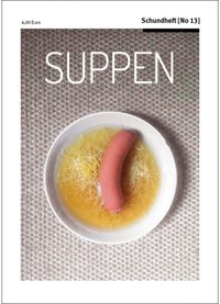 Nudelsuppe mit Knackwurst: Die Suppégasse hat Christian Futscher zu einem literarischen Exkurs über Suppen animiert