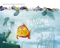 Plastian, der kleine Fisch - Kinderbuch von Nicole Intemann