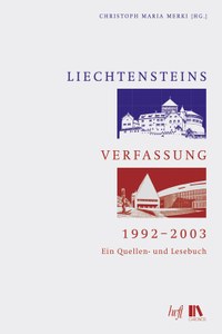 Spannender Quellenband zum liechtensteinischen Verfassungsstreit 1992 bis 2003 - „Ohne Monarchie und ohne Fürst sind wir nichts“