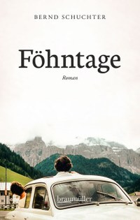 Wind und Wuchtel - Bernd Schuchters Roman „Föhntage“