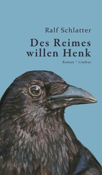 Ralf Schlatter: „Des Reimes willen Henk“