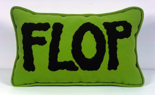 John Waters: "Flop", 2013 (Kissen, Baumwolle mit Stickerei), Privatsammlung, © John Waters