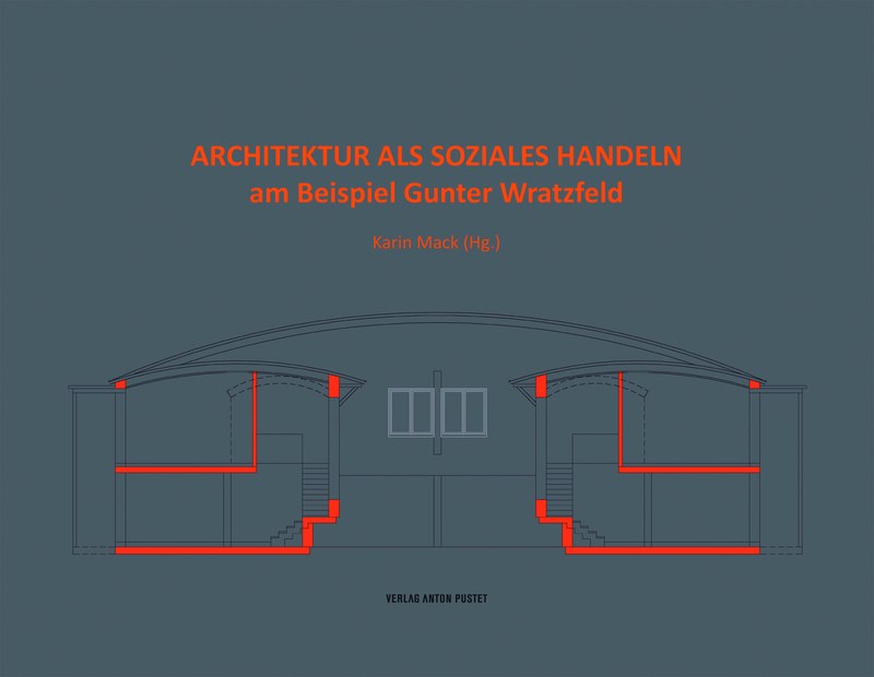 Architektur als soziales Handeln am Beispiel Gunter Wratzfeld, Karin Mack (Hg.)